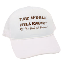 Load image into Gallery viewer, The World Will Know Trucker Hat (White)