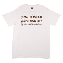 Load image into Gallery viewer, The World Will Know Tee (White)